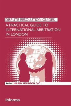 A Practical Guide to International Arbitration in London (eBook, ePUB) - Heilbron, Hilary