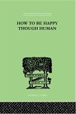 How To Be Happy Though Human (eBook, PDF)