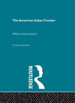 The American Indian Frontier (eBook, ePUB) - Christie Macleod, William