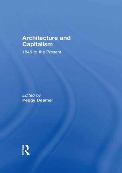 Architecture and Capitalism (eBook, PDF) Architecture and Capitalism (eBook, PDF)