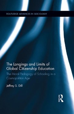 The Longings and Limits of Global Citizenship Education (eBook, PDF) - Dill, Jeffrey S.