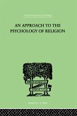 An Approach To The Psychology of Religion (eBook, ePUB)