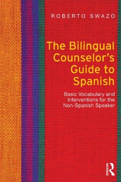 The Bilingual Counselor's Guide to Spanish (eBook, PDF) - Swazo, Roberto