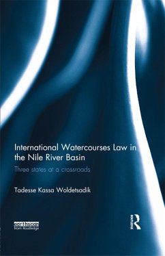 International Watercourses Law in the Nile River Basin (eBook, ePUB) - Kassa Woldetsadik, Tadesse