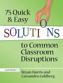 75 Quick and Easy Solutions to Common Classroom Disruptions (eBook, ePUB)