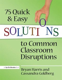 75 Quick and Easy Solutions to Common Classroom Disruptions (eBook, ePUB) - Harris, Bryan; Goldberg, Cassandra