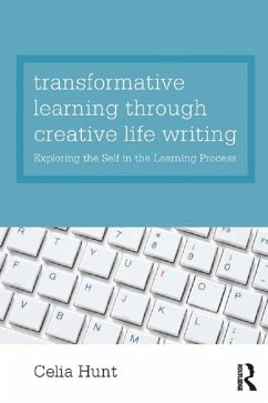 Transformative Learning through Creative Life Writing (eBook, PDF) - Hunt, Celia
