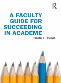 A Faculty Guide for Succeeding in Academe (eBook, PDF) A Faculty Guide for Succeeding in Academe (eBook, PDF)