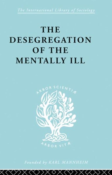 The Desegregation of the Mentally Ill (eBook, ePUB) The Desegregation of the Mentally Ill (eBook, ePUB)