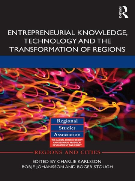 Entrepreneurial Knowledge, Technology and the Transformation of Regions (eBook, ePUB) Entrepreneurial Knowledge, Technology and the Transformation of Regions (eBook, ePUB)