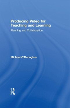 Producing Video For Teaching and Learning (eBook, PDF) - O'Donoghue, Michael