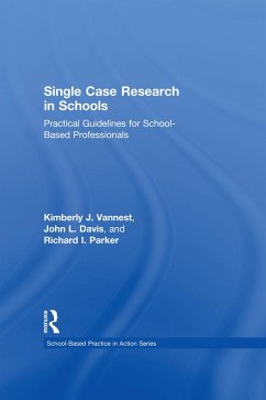 Single Case Research in Schools (eBook, PDF) - Vannest, Kimberly J.; Davis, John L.; Parker, Richard I.
