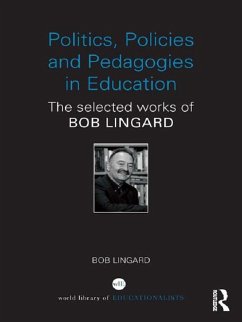 Politics, Policies and Pedagogies in Education (eBook, PDF) - Lingard, Bob
