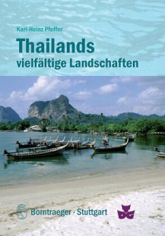 Thailands vielfältige Landschaften: Geologie und Relief, Klima, Vegetation und Nutzung - Pfeffer, Karl-Heinz