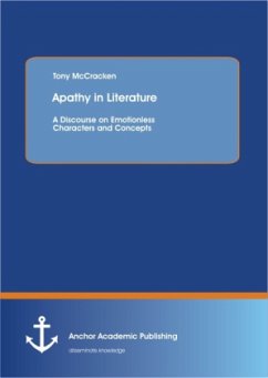 Apathy in Literature: A Discourse on Emotionless Characters and Concepts - McCracken, Tony