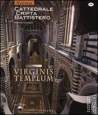 Virginis templum. Siena. Cattedrale, cripta, battistero - Caciorgna, Marilena