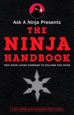 Ask a Ninja Presents The Ninja Handbook (eBook, ePUB) - Sarine, Douglas; Nichols, Kent