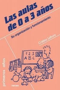Cover Las aulas de 0 a 3 años : su organización y funcionamiento