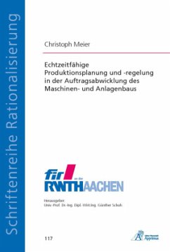 Echtzeitfähige Produktionsplanung und -regelung in der Auftragsabwicklung des Maschinen- und Anlagenbaus - Meier, Christoph