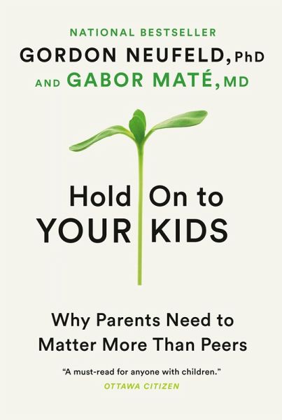 Hold On to Your Kids (eBook, ePUB) von Gordon Neufeld; Gabor Maté -  Portofrei bei bücher.de