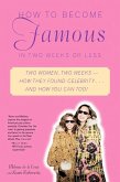 How to Become Famous in Two Weeks or Less (eBook, ePUB)