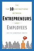 The Top 10 Distinctions Between Entrepreneurs and Employees (eBook, ePUB)