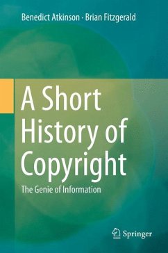 A Short History of Copyright - Atkinson, Benedict;Fitzgerald, Brian