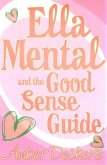 Ella Mental and The Good Sense Guide (eBook, ePUB)
