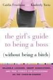 The Girl's Guide to Being a Boss (Without Being a Bitch) (eBook, ePUB)