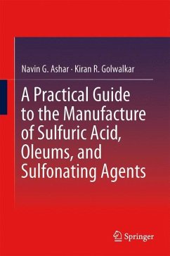A Practical Guide to the Manufacture of Sulfuric Acid, Oleums, and Sulfonating Agents - Ashar, Navin G.;Golwalkar, Kiran R.