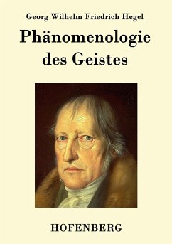 Phänomenologie des Geistes - Georg Wilhelm Friedrich Hegel