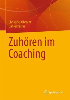 Zuhören im Coaching - Albrecht, Christine;Perrin, Daniel