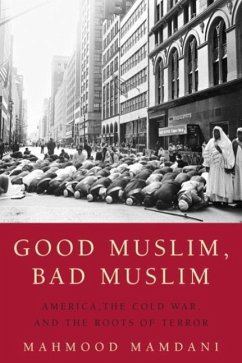 Good Muslim, Bad Muslim (eBook, ePUB) - Mamdani, Mahmood