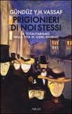 Prigionieri di noi stessi. Il totalitarismo nella vita di ogni giorno Prigionieri di noi stessi. Il totalitarismo nella vita di ogni giorno