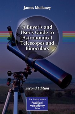 A Buyer's and User's Guide to Astronomical Telescopes and Binoculars - Mullaney, James