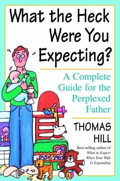 What the Heck Were You Expecting? (eBook, ePUB) - Hill, Thomas