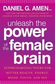 Unleash the Power of the Female Brain (eBook, ePUB)