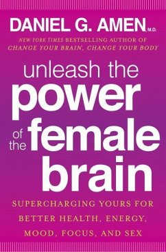 Unleash the Power of the Female Brain (eBook, ePUB) - Amen, Daniel G.
