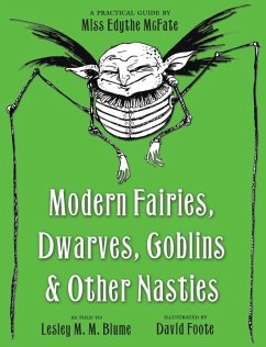 Modern Fairies, Dwarves, Goblins, and Other Nasties: A Practical Guide by Miss Edythe McFate (eBook, ePUB) - Blume, Lesley M. M.