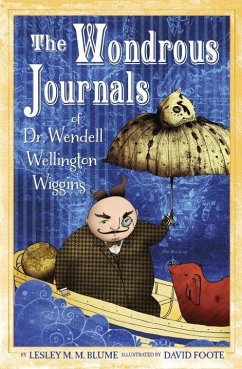 The Wondrous Journals of Dr. Wendell Wellington Wiggins (eBook, ePUB) - Blume, Lesley M. M.
