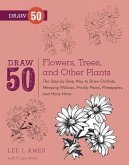 Draw 50 Flowers, Trees, and Other Plants (eBook, ePUB)