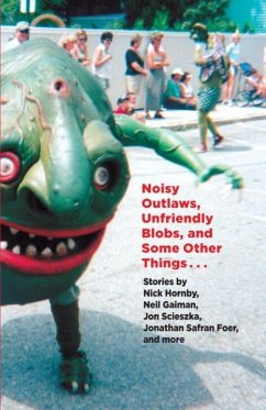 Noisy Outlaws, Unfriendly Blobs, and Some Other Things That Aren't As Scary (eBook, ePUB) - McSweeney's