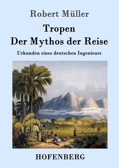 Tropen. Der Mythos der Reise - Müller, Robert