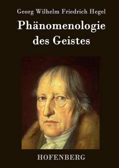 Phänomenologie des Geistes - Georg Wilhelm Friedrich Hegel