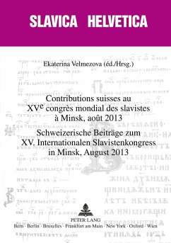 Contributions suisses au XV e congrès mondial des slavistes à Minsk, août 2013- Schweizerische Beiträge zum XV. Internationalen Slavistenkongress in Minsk, August 2013