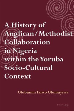 A History of Anglican / Methodist Collaboration in Nigeria within the Yoruba Socio-Cultural Context - Olumuyiwa, Taiwo