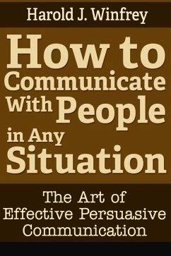Cover How to Communicate With People in Any Situation: The Art of Effective Persuasive Communication (eBook, ePUB)