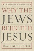 Why the Jews Rejected Jesus (eBook, ePUB)