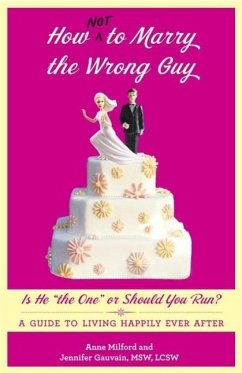 How Not to Marry the Wrong Guy (eBook, ePUB) - Milford, Anne; Gauvain, Jennifer