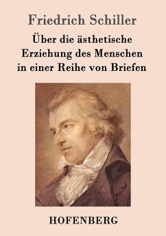 Über die ästhetische Erziehung des Menschen in einer Reihe von Briefen - Schiller, Friedrich